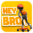 icon Hey Bro(Hey Bro!
) 0.5